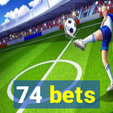 74 bets